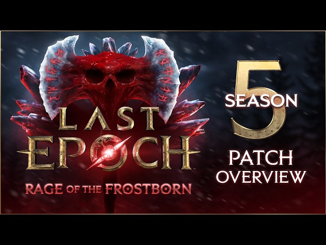 Last Epoch - Season 5 | Patch Overview - Rage of the Frostborn