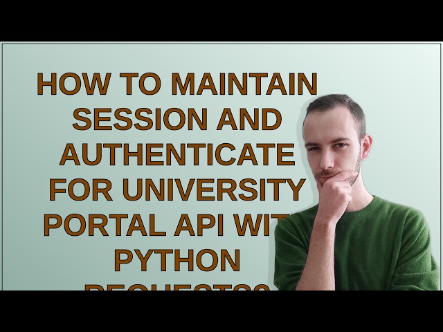 How to maintain session and authenticate for university portal API with Python requests?