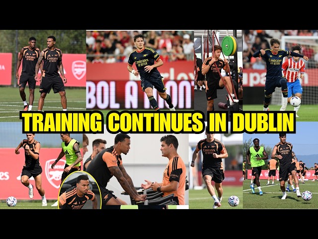 🔥BACK IN TRAINING! Arsenal TRAINING Continues in Dublin✅Real Betis Next After Impressive Girona Win!