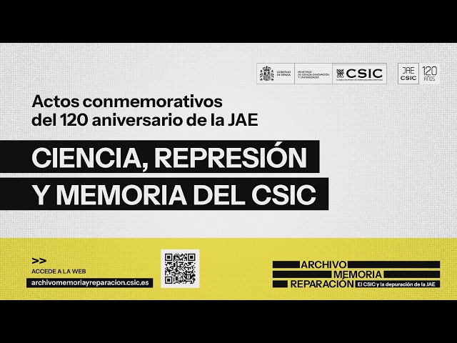 First Commemorative Event for the 120th Anniversary of the JAE. Science, Repression, and Memory a...