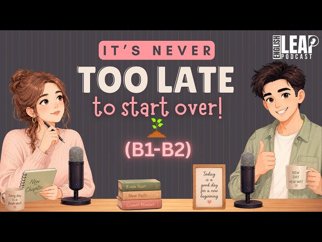 English Podcast for Learning English | It’s Never Too Late to Start Over | Daily Life English