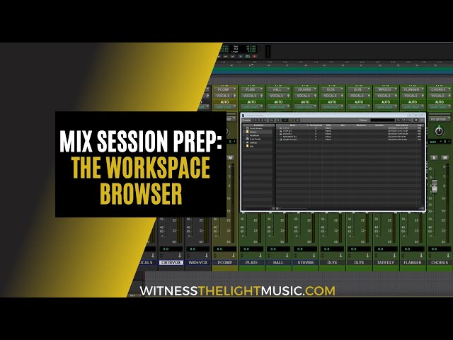 Mix Session Prep: Using the Pro Tools Workspace Browser