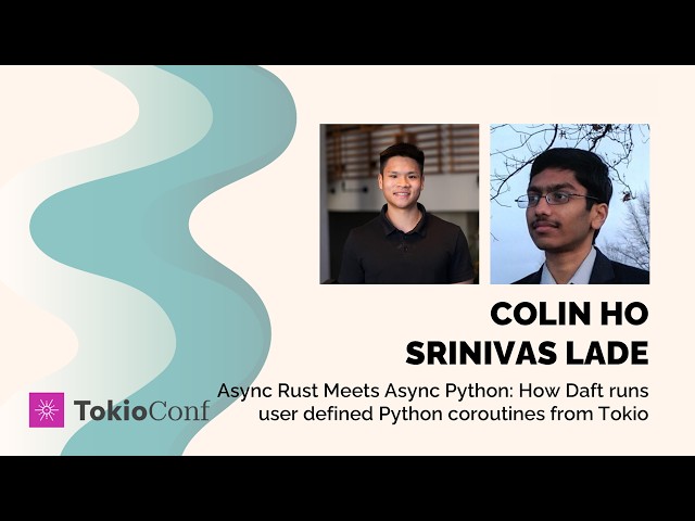 TokioConf 2026 - Async Rust Meets Async Python: How Daft runs... by Colin Ho, Srinivas Lade