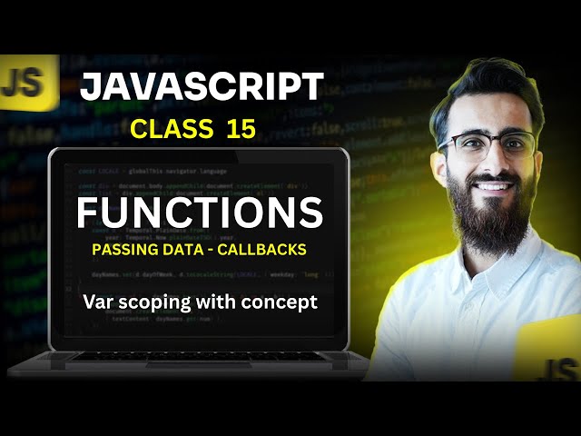 JavaScript | Class 15 | Functions | Passing data , Callbacks | Scoping | SMIT Modern Web Dev Batch17