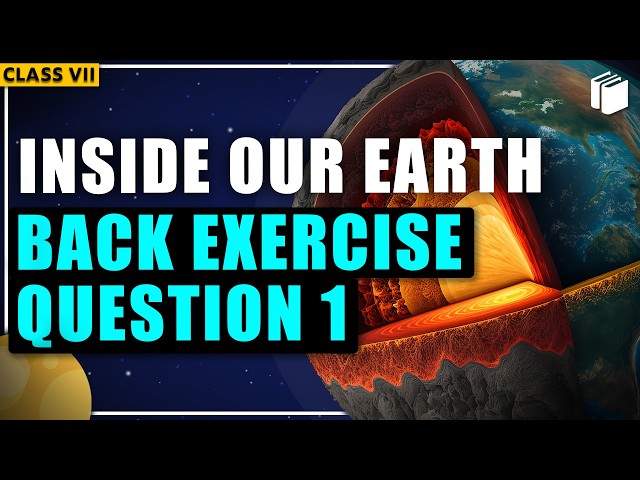 Question 1 | Back Exercise | Chapter 2 | Inside Our Earth | Geography | Class 7 | PuStack