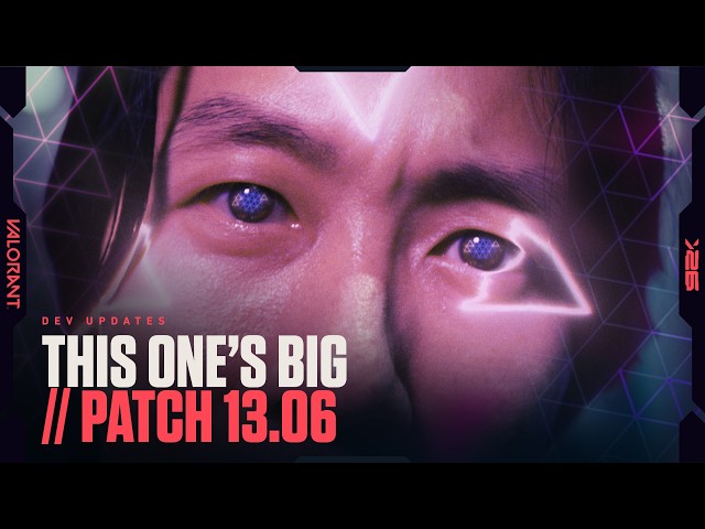 This One’s BIG // Dev Updates - VALORANT