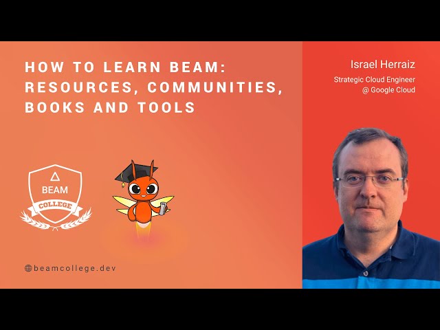 How to learn Beam: resources, communities, books, tools - Beam College 2024