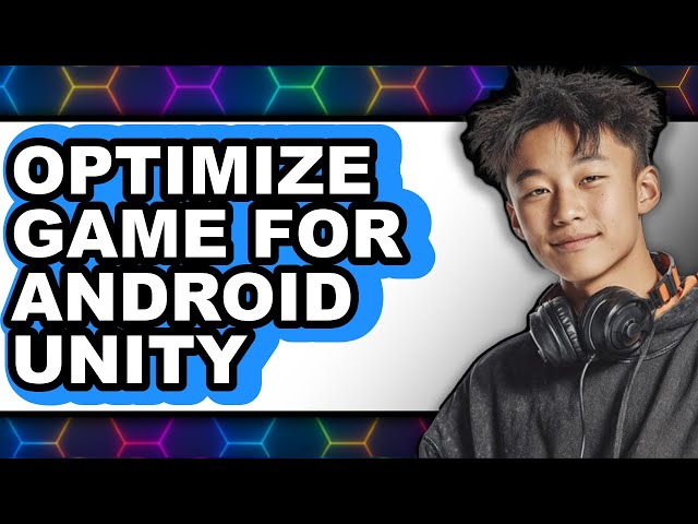 How to Optimize Game for Android Unity (full Guide)