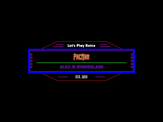 Lets Play : Retro Edition : PacMan