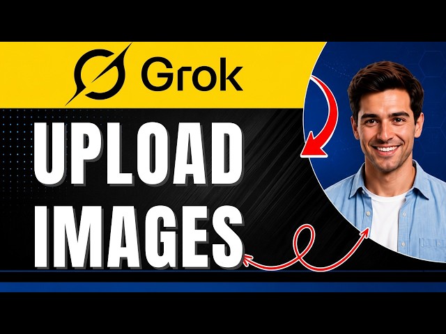 How to Upload Images to Grok AI Easily 2026