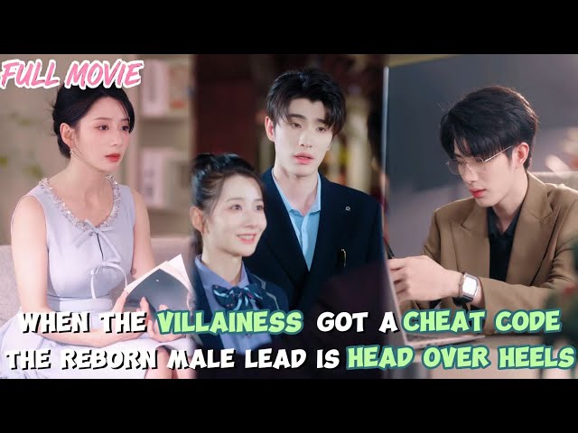 When The Villainess Got a Cheat Code【FULL】The Reborn Male Lead is Head Over Heels#cdrama #revenge