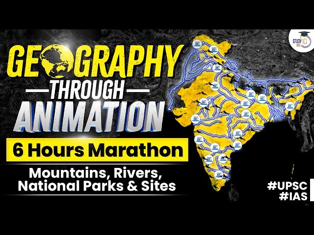 Geography Through Animation & Maps | Indian Geography Marathon Class for UPSC | UPSC CSE | StudyIQ