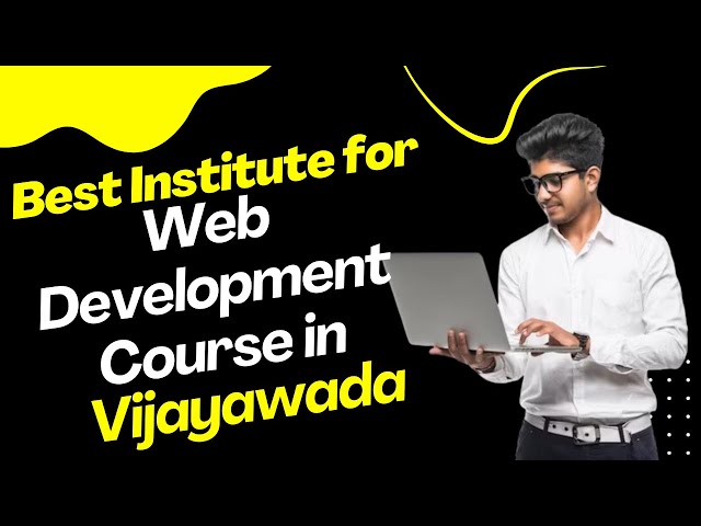Best Institute for Web Development Course in Vijayawada | Web Development Training