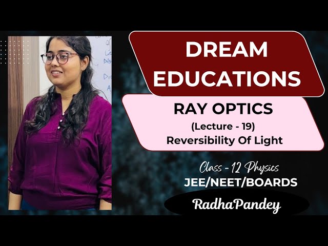 Ray Optics | Class-12th Physics (L-19) | Radha Pandey | NEET | JEE Mains | Boards | Dream Educations