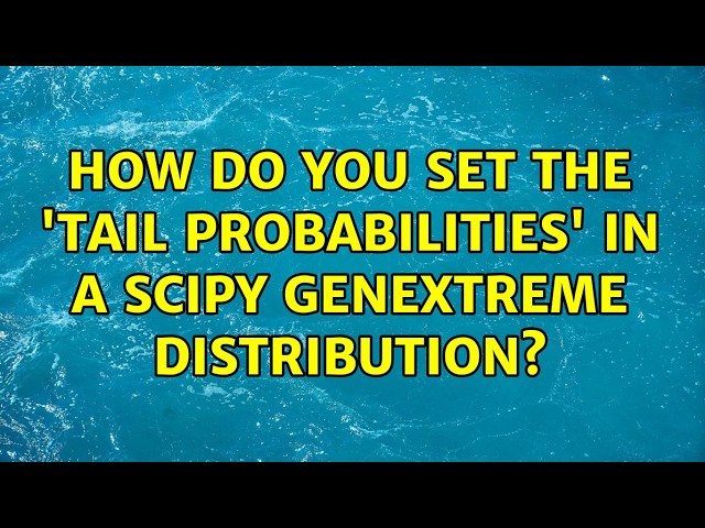 How do you set the 'tail probabilities' in a scipy genextreme distribution?