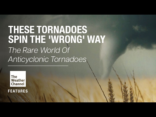 These Tornadoes Spin The 'Wrong' Way -  FEATURES