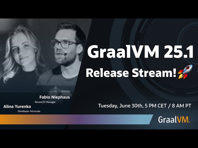 GraalVM 25.1 Release Stream!🚀