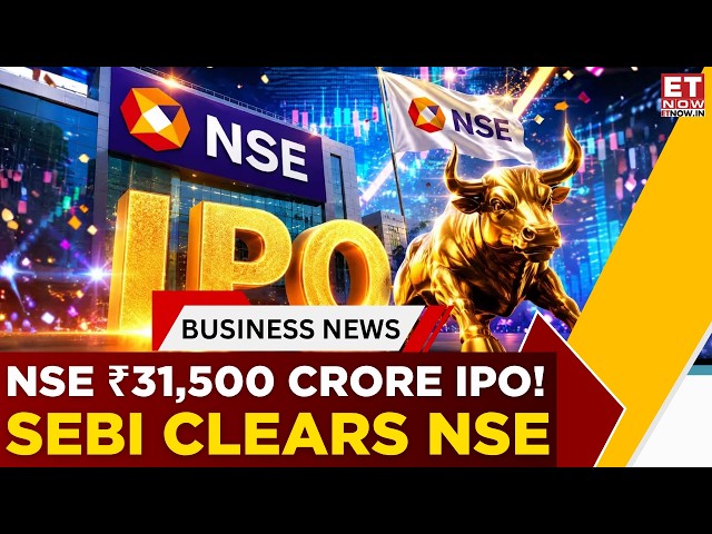 NSE IPO Is Coming! SEBI Approves DRHP, ₹31,500 Crore Mega Issue In Focus | Business News | ET Now
