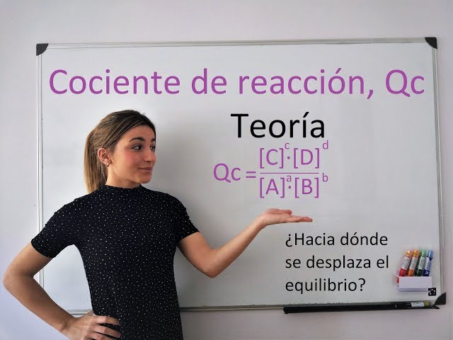 Qc, COCIENTE DE REACCIÓN, hacia donde se desplaza la reacción (Equilibrio químico)