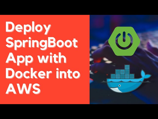 How to Deploy Spring Boot Application with Docker into AWS EC2