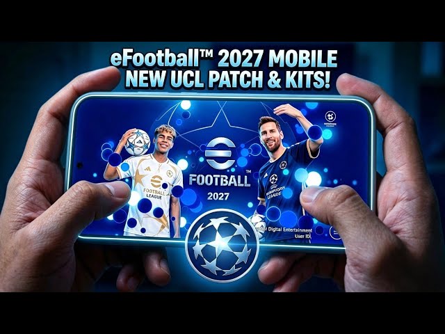 Big Update Efootball 2027 Mobile: Champions League Patch