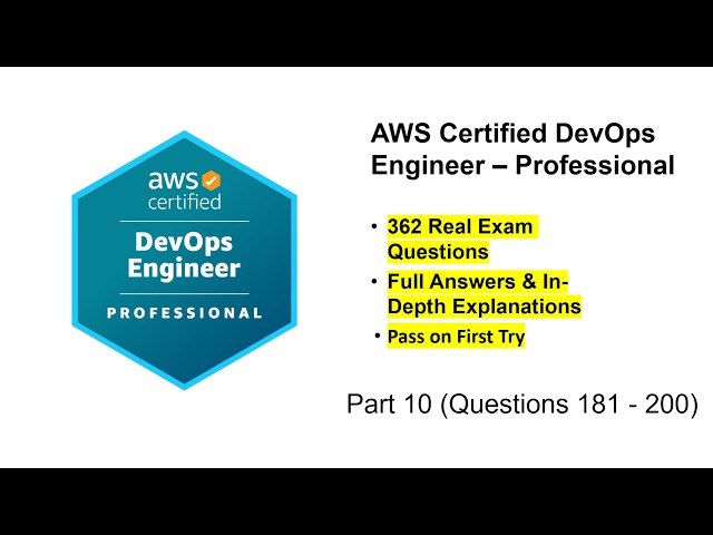 AWS Certified DevOps Engineer - Pro (DOP-C02) | Real Exam Questions & Answers | Part 10 (Q181 - 200)
