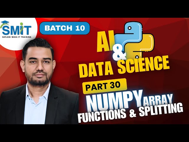AI & Data Science | Batch 10 | Part 30 | NumPy Array Functions & Splitting Explained