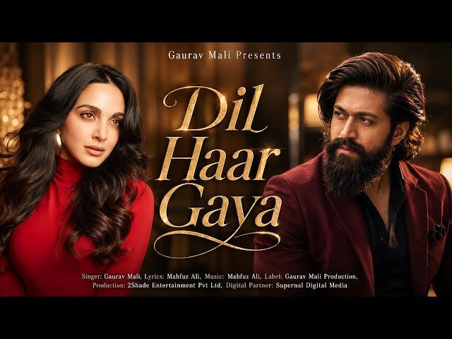 New Song 2026 | New Hindi Song | Dil Haar Gaya | Yash | Kiara Advani | New Song