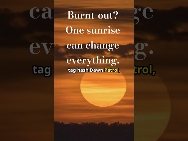 What Happens When You Finally Watch the Sunrise?