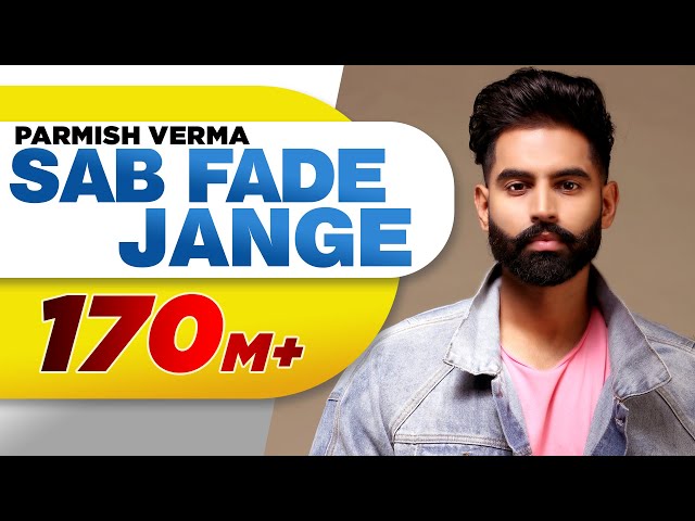 PARMISH VERMA | SAB FADE JANGE (OFFICIAL VIDEO) | Desi Crew | Latest Punjabi Songs 2018