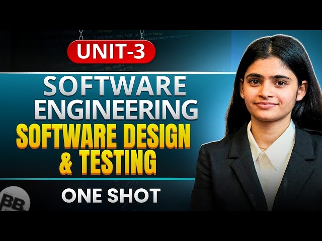 Software Design and Testing | One Shot | Unit 3 | Software Engineering