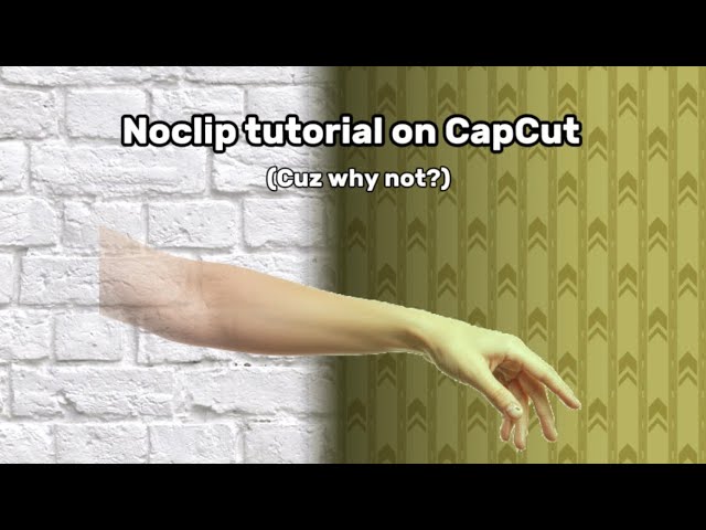 How to make a noclip effect on CapCut 