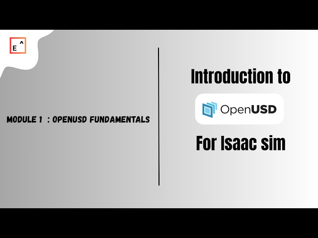 OpenUSD for NVIDIA Isaac Sim Module 1: Introduction & Fundamentals