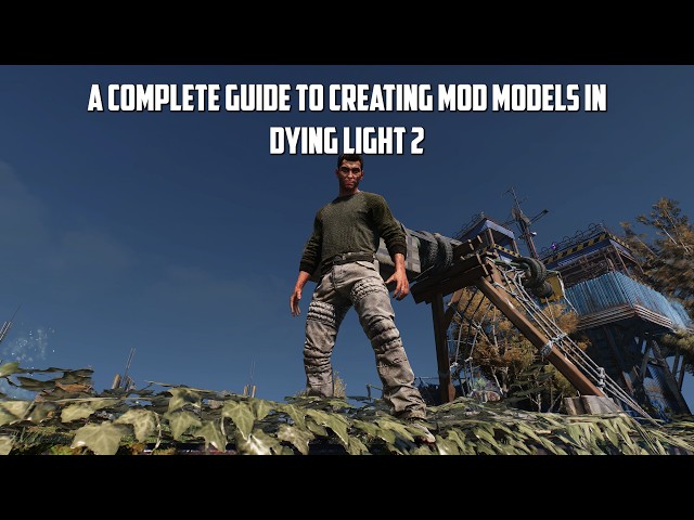 A Complete Guide to Creating Mod Models In Dying Light 2