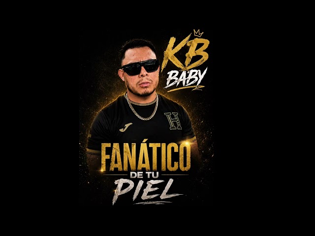 KB Baby-fanático de tu piel-🎶🔥✨🫶🏻
