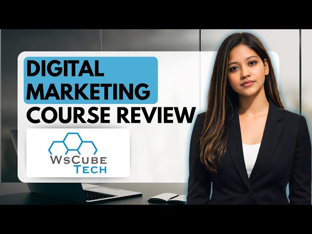 WsCube Tech Digital Marketing Course Detailed Review | Best For Beginners