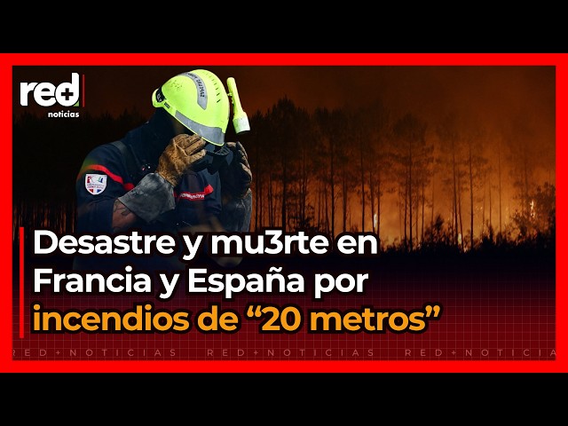 SHOCKING videos of historic wildfires in Spain and France: "I've never seen anything like this"