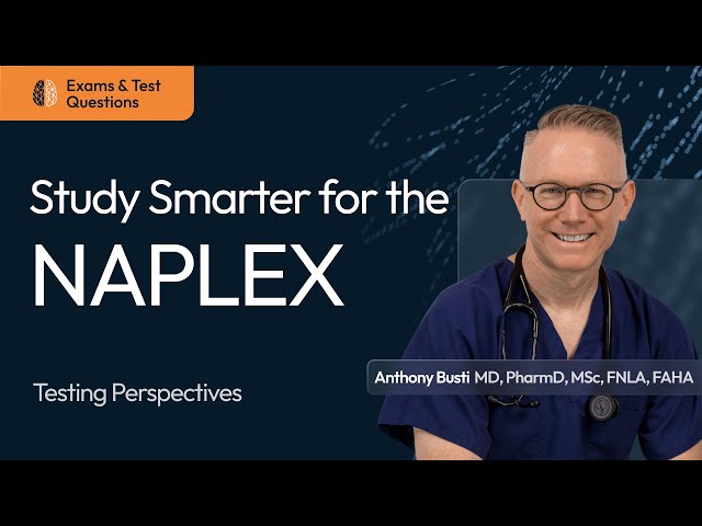 NAPLEX Exam - Study Smarter:  What’s Really Testable?