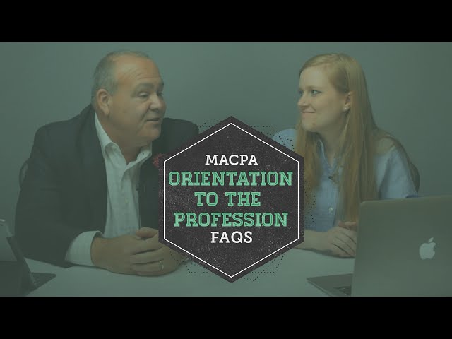 MACPA Orientation to the Profession FAQs - Spring 2016 Edition | MACPA.tv Simulcast Archive