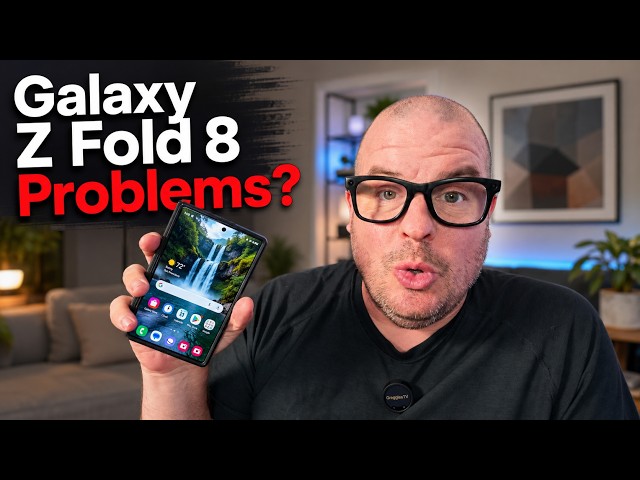 Galaxy Z Fold 8 Problems?