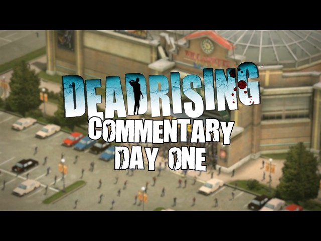 Dead Rising Commentary: Day One