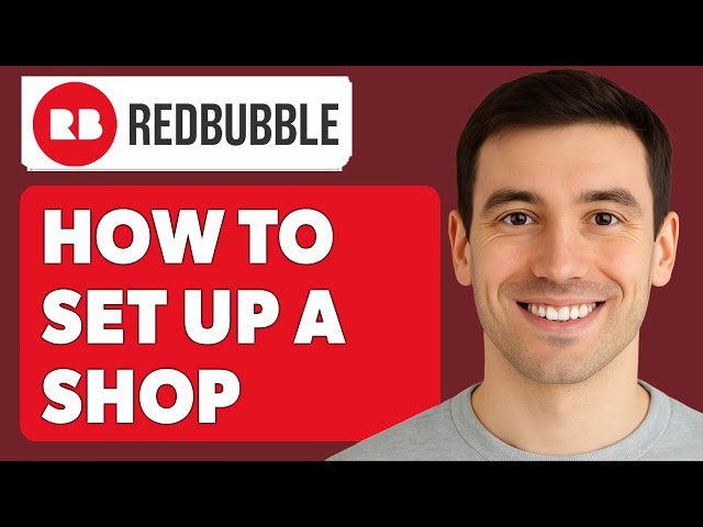 How To Set Up A Redbubble Shop [2025 Guide]