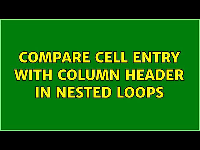 Compare cell entry with column header in nested loops