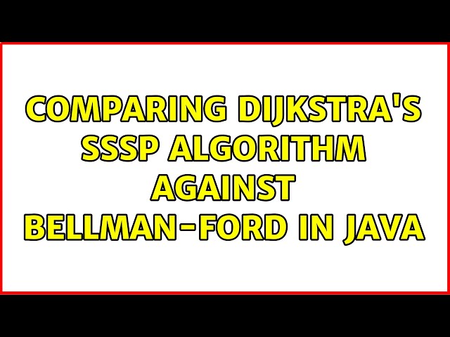 Comparing Dijkstra's SSSP algorithm against Bellman-Ford in Java