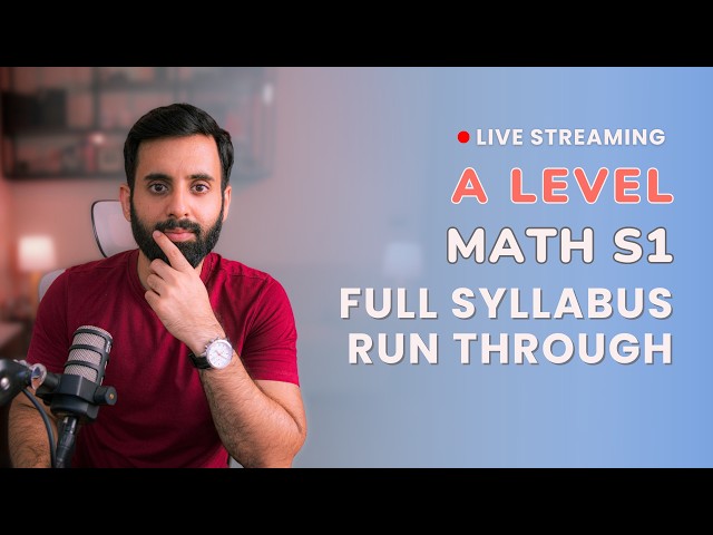 A LEVEL MATH - S1 - FULL SYLLABUS RUN THROUGH (NOTES IN DESCRIPTION)