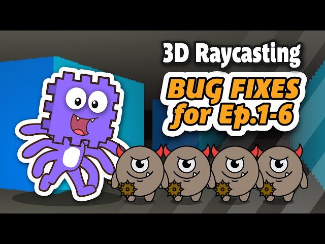 Quick Fixes for Raycasting Ep.2-6 with E7 preview!