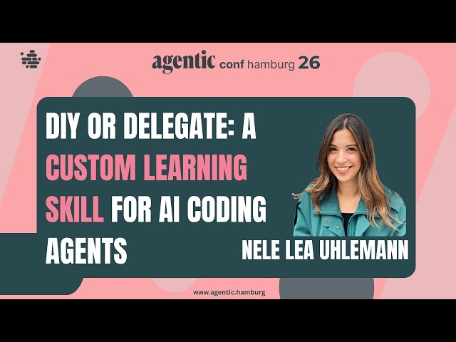 Nele Lea Uhlemann – DIY or Delegate: A Custom Learning Skill for AI Coding Agents