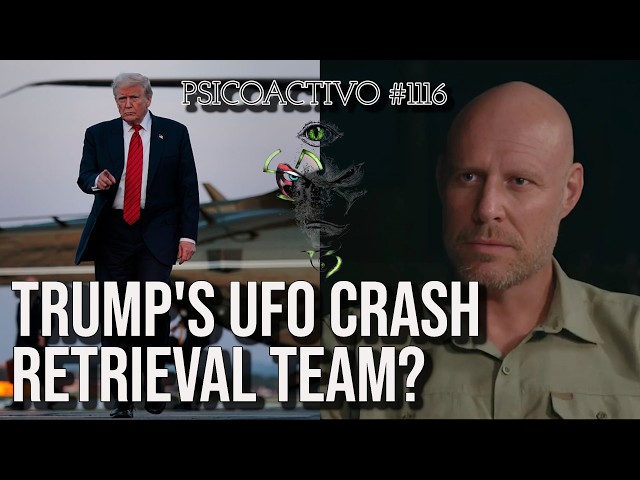 Ross Coulthart reports Skywatcher's fate & Trump's UFO Crash Retrieval team - Psicoactivo #1116