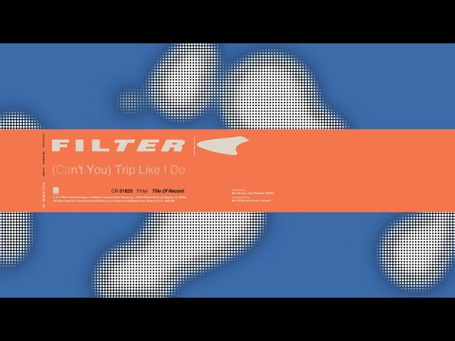 Filter - (Can't You) Trip Like I Do (Title of Record, Remastered & Expanded)