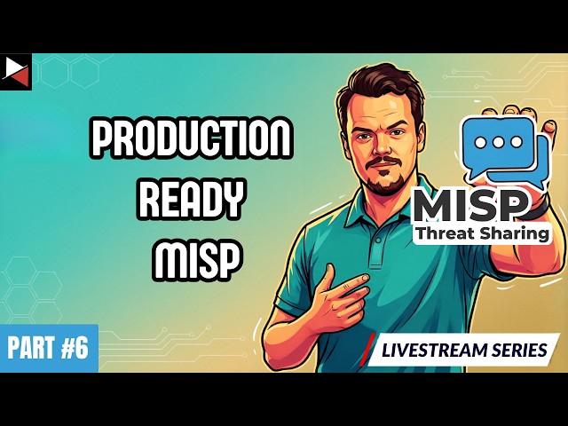 🔴 MISP From Scratch: MISP Production Readiness Deep Dive (Part 6)